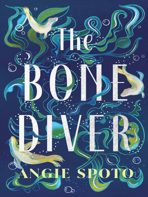 Title details for The Bone Diver by Angie Spoto - Available